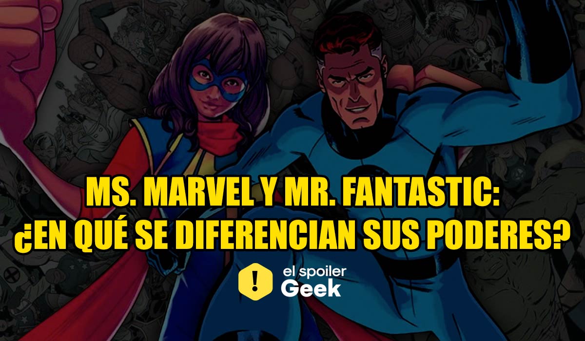 Ms. Marvel y Mr. Fantastic ¿En qué se diferencian sus poderes? Comics El Spoiler Geek